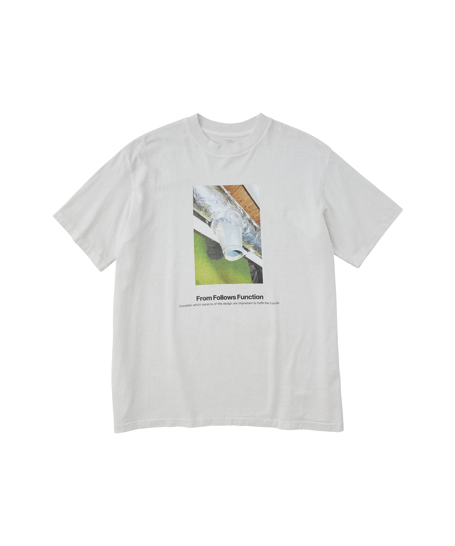 17/-ROUND SHAPE DYED TEE "From Follows Function"